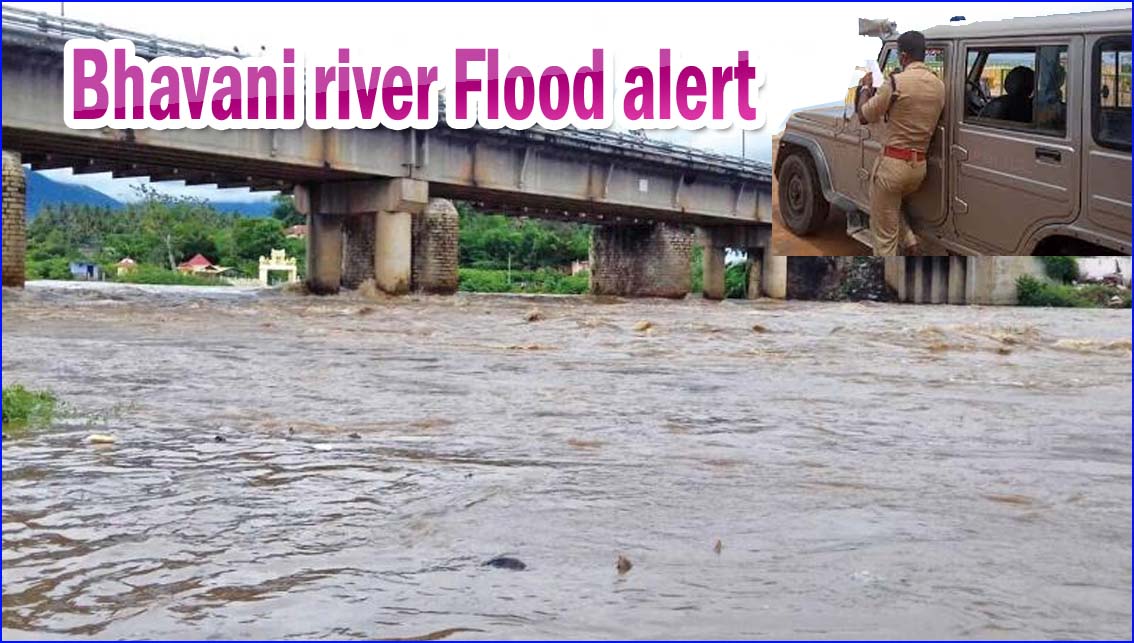 கொட்டி தீர்க்கும் கனமழை: பவானி ஆற்றின் கரையோர மக்களுக்கு வெள்ள அபாய எச்சரிக்கை.!