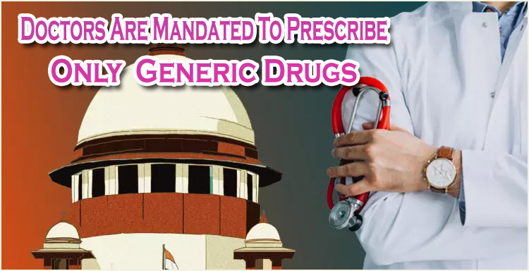 ஜெனரிக் மருந்துகளை மட்டுமே மருத்துவர்கள் பரிந்துரைக்க வேண்டும்! உச்சநீதிமன்றம் அதிரடி….