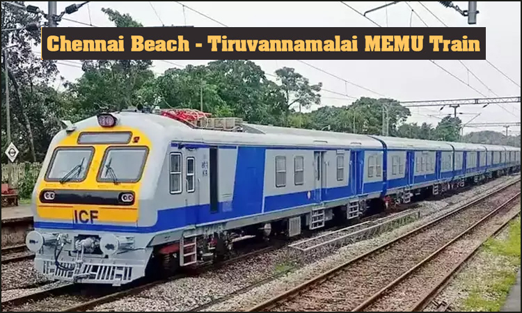 சென்னை கடற்கரை – திருவண்ணாமலை மெமு ரயில், வெள்ளி, சனி ரத்து!