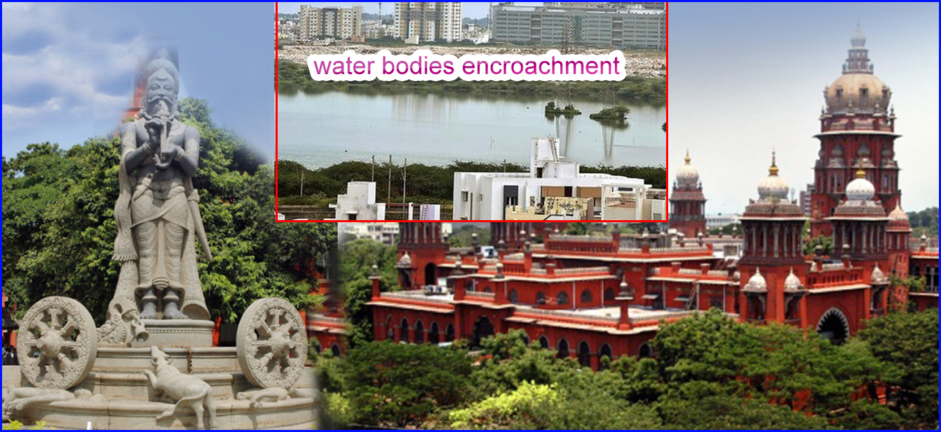 நீர் நிலைகள் ஆக்கிரமிப்பை தடுப்பதில் அதிகாரிகள் மெத்தனம்! உயர்நீதிமன்றம் எச்சரிக்கை…