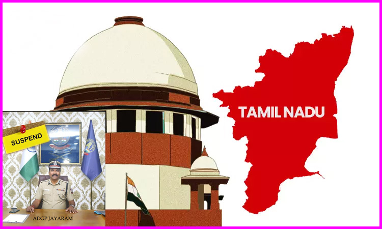ஏடிஜிபி ஜெயராமை பணியிடை நீக்கம் செய்தது ஏன்? தமிழக காவல்துறை விளக்கம் அளிக்க உச்சநீதி மன்றம் உத்தரவு