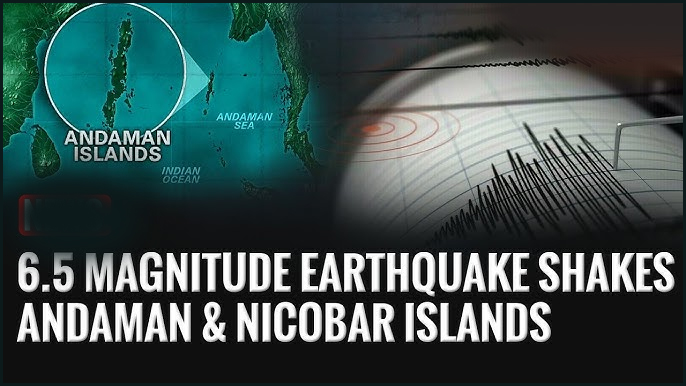 அந்தமான் அருகே உள்ள நிக்கோபர் தீவுகளில் 6.5 ரிக்டரில் நிலநடுக்கம்….