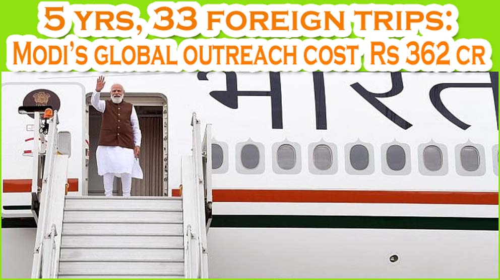 கடந்த 5ஆண்டுகளில் 33 நாடுகளுக்கு பறந்த பிரதமர் மோடியின் வெளிநாட்டு பயண செலவு ரூ. 362 கோடி!