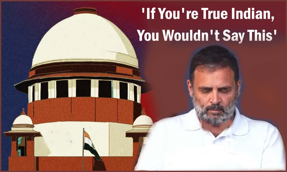 ‘நீங்கள் உண்மையான இந்தியராக இருந்தால், இதை நீங்கள் சொல்ல மாட்டீர்கள்’! ராகுல்காந்தியை கண்டித்த உச்சநீதிமன்றம்…