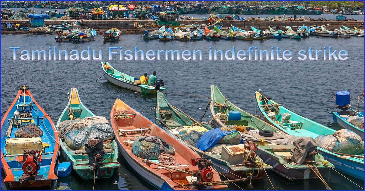 இலங்கை கடற்படையை கண்டித்து இன்றுமுதல் தமிழக மீனவர்கள் காலவரையற்ற வேலை நிறுத்தப் போராட்டம்….