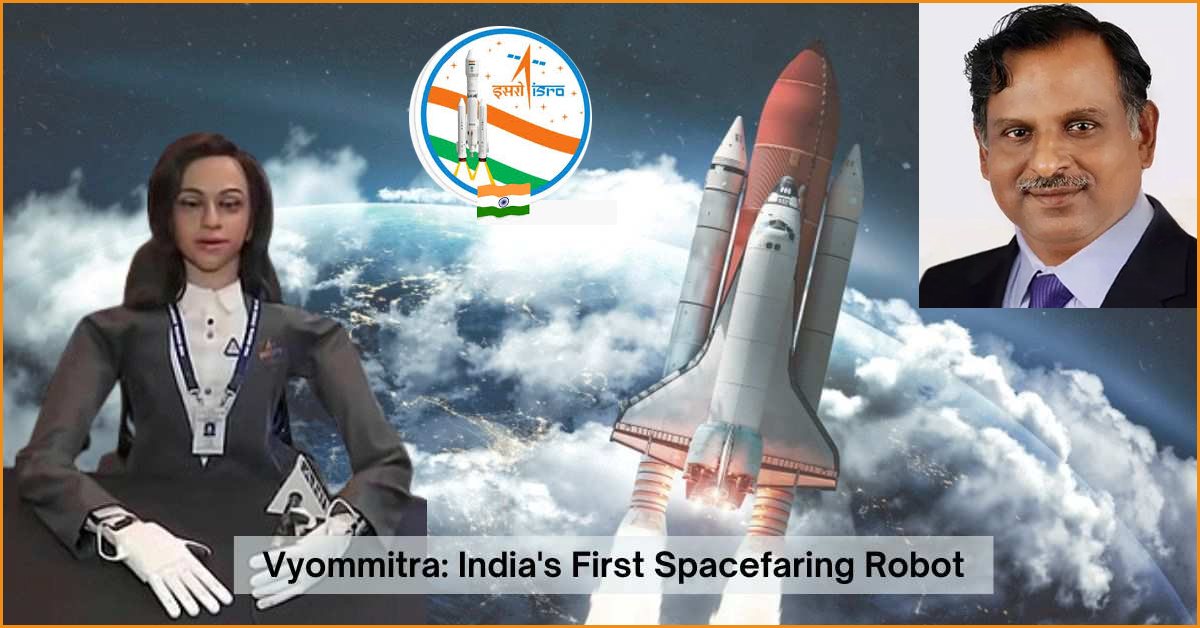 விண்வெளிக்கு  பறக்க தயாராகிறார் ‘வயோமித்ரா’! இஸ்ரோ தலைவர் தகவல்…