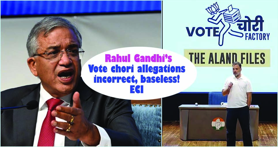 ராகுல் காந்தி கூறிய குற்றச்சாட்டுகள் ஆதாரமற்றவை! இந்திய தேர்தல் ஆணையம் மறுப்பு…