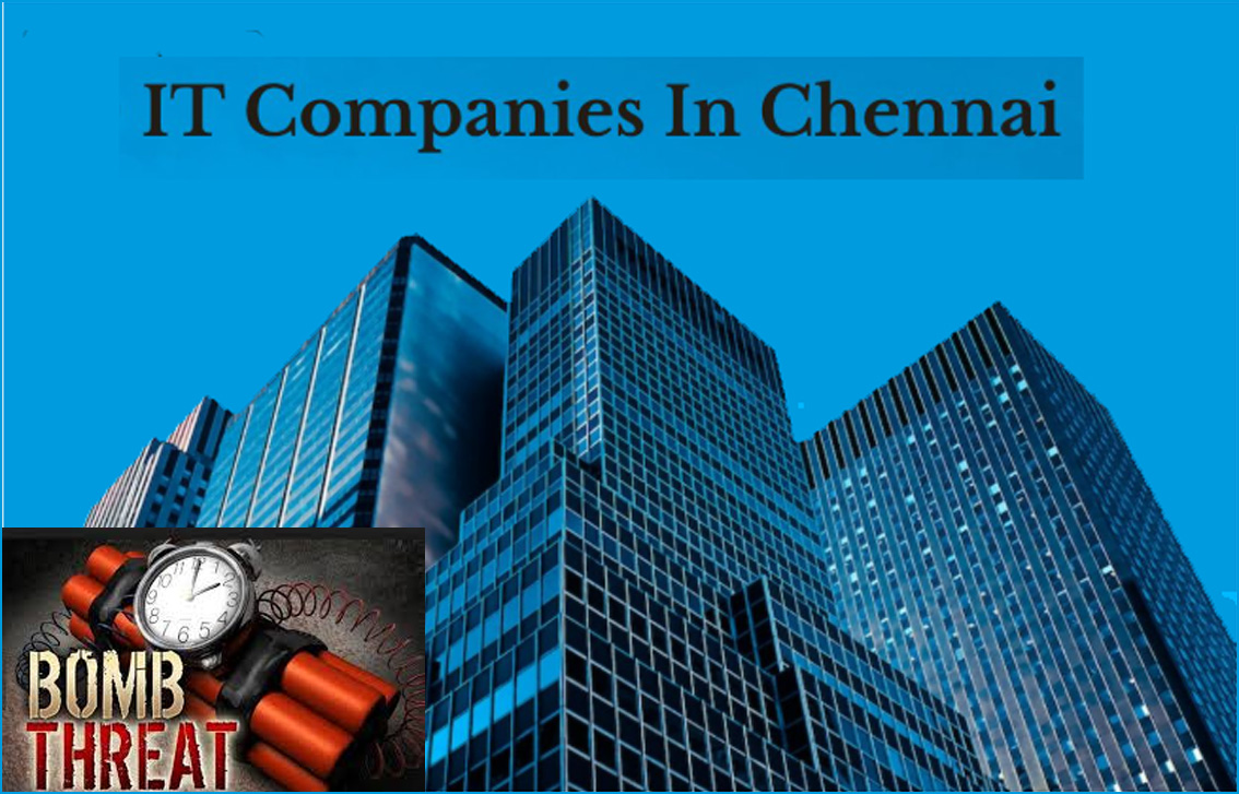 சென்னையில் பிரபல மூன்று ஐ.டி. நிறுவனங்களுக்கு வெடிகுண்டு மிரட்டல்!
