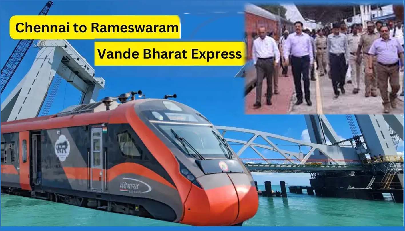 அடுத்த மாதம் தொடங்குகிறது ராமேஸ்வரம் – சென்னை  வந்தே பாரத் ரயில்ஸ