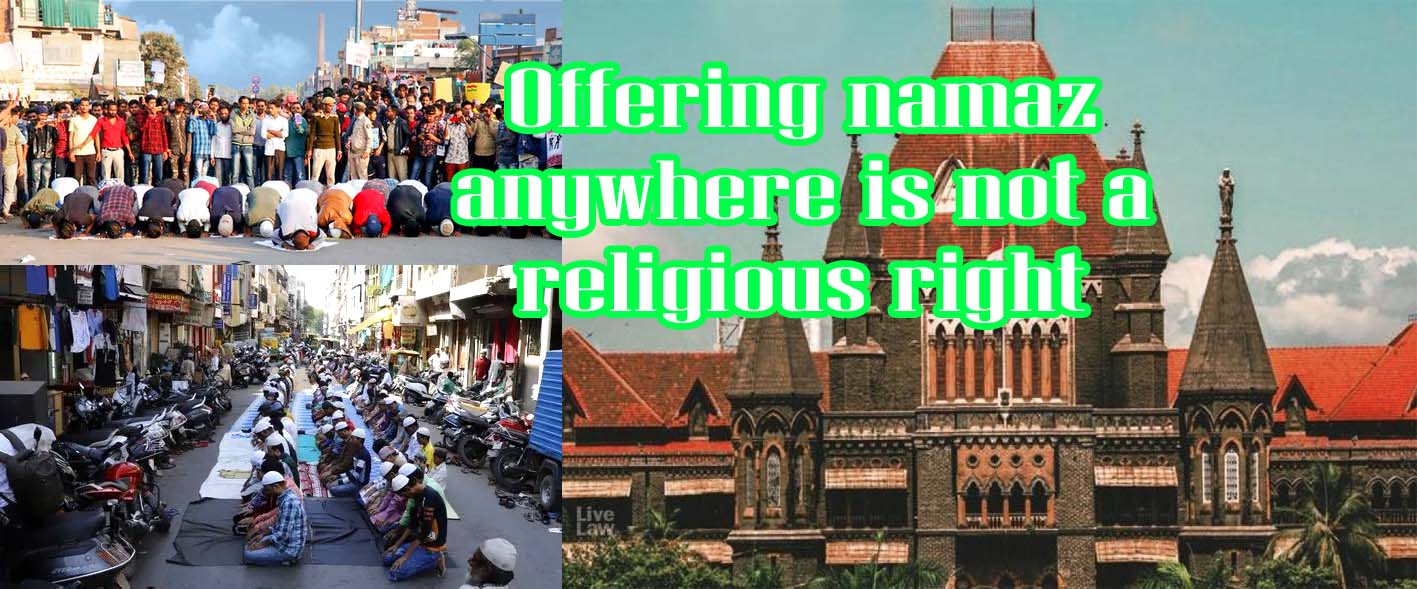 எந்த இடத்திலும் தொழுகை நடத்துவவோம் என்பது மத உரிமை அல்ல! பம்பாய் உயர்நீதிமன்றம்