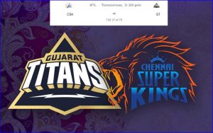 ஐபிஎல் 2026: நாளை சென்னையில் சிஎஸ்கே – குஜராத் டைட்டன்ஸ் இடையே போட்டி….