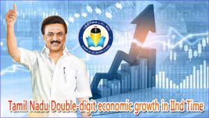 தமிழ்நாடு 2வது நிதியாண்டிலும் இரட்டை இலக்க பொருளாதார வளர்ச்சியை பதிவு செய்து சாதனை….